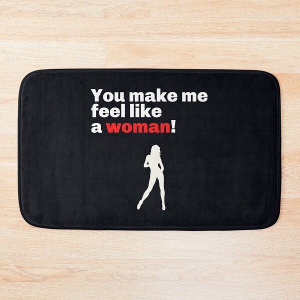 Item preview, "You Make Me Feel Like A Woman.!"  . . . .  Tell your man that he makes you feel sexy and desirable. designed and sold by JoelsCorner.