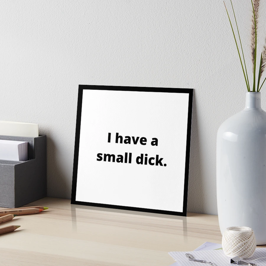 Funny I have a small dick/penis/peepee