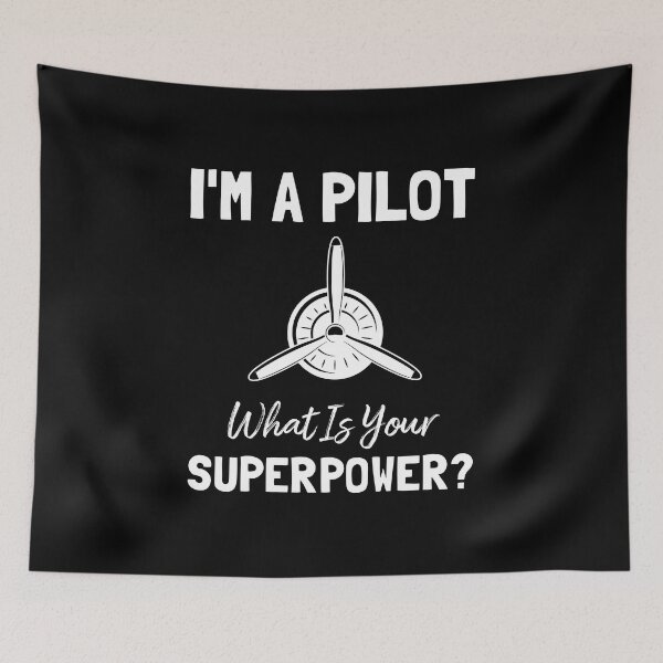 Item preview, i'm a pilot what is your superpower? designed and sold by Life Shop.