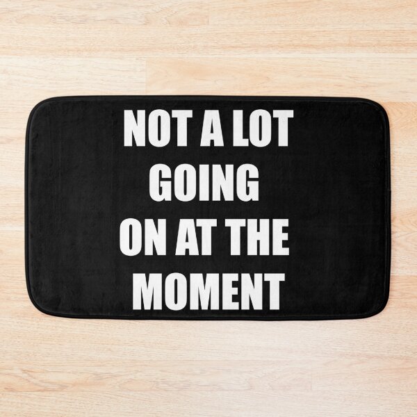 Item preview, Not A Lot Going On At The Moment designed and sold by AmberSiraj.