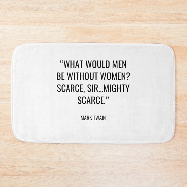 Item preview, Mark Twain - What would men be without women? Scarce, sir...mighty scarce. designed and sold by SocraticQuotes.