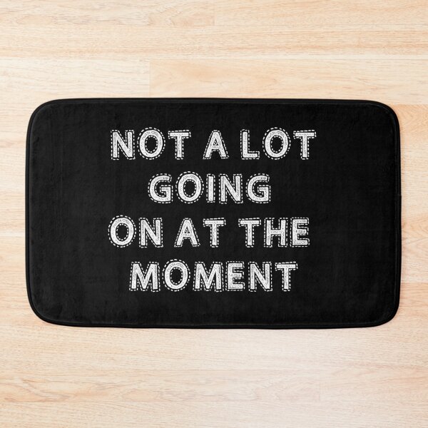 Item preview, Not A Lot Going On At The Moment designed and sold by AmberSiraj.