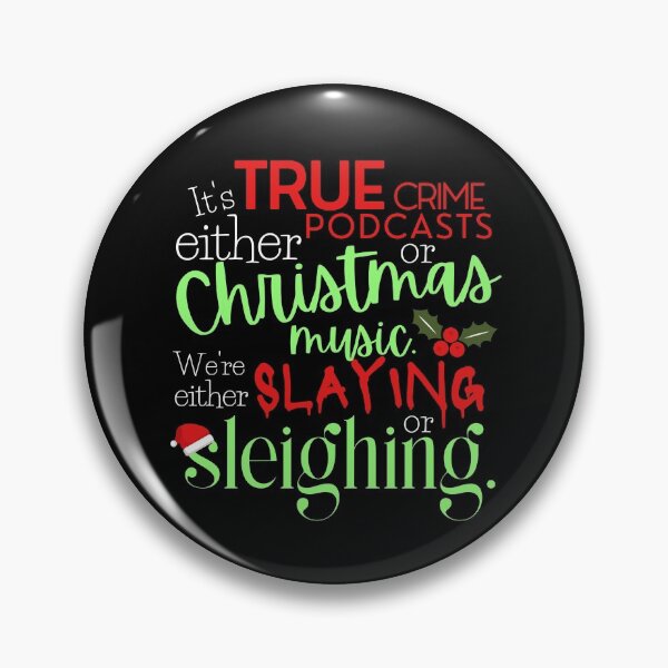 Item preview, It's Either True Crime Podcasts or Christmas Music. We're either slaying or sleighing. designed and sold by Joyfluence.