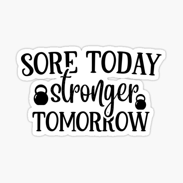 Sore Today Stronger Tomorrow Sticker For Sale By Imadbestshop Redbubble