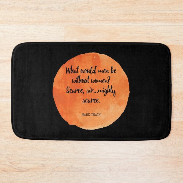 Item preview, Mark Twain - What would men be without women? Scarce, sir...mighty scarce. designed and sold by SocraticQuotes.