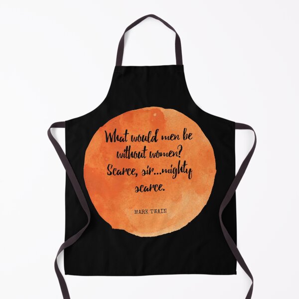 Item preview, Mark Twain - What would men be without women? Scarce, sir...mighty scarce. designed and sold by SocraticQuotes.