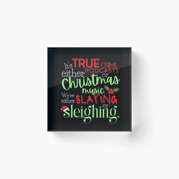 Item preview, It's Either True Crime Podcasts or Christmas Music. We're either slaying or sleighing. designed and sold by Joyfluence.