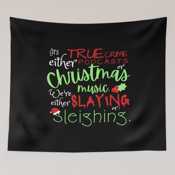 Item preview, It's Either True Crime Podcasts or Christmas Music. We're either slaying or sleighing. designed and sold by Joyfluence.