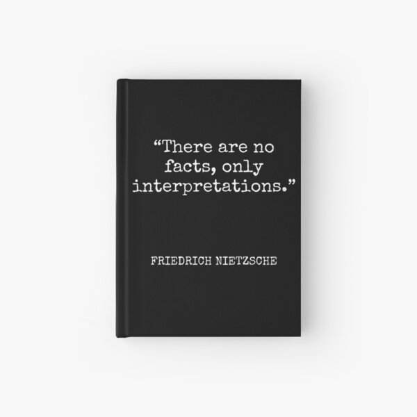 Friedrich Nietzsche There Are No Facts Only Interpretations Hardcover Journal For Sale By Socraticquotes Redbubble