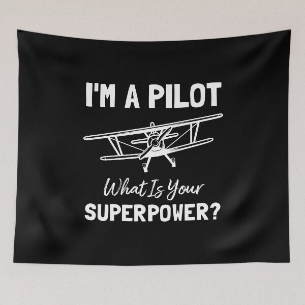 Item preview, i'm a pilot what is your superpower? designed and sold by Life Shop.