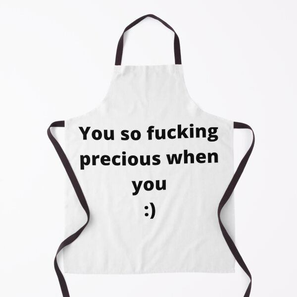 Item preview, You so fucking precious when you :) designed and sold by m4dv1.