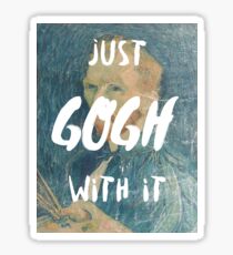 Just Gogh With It Sticker