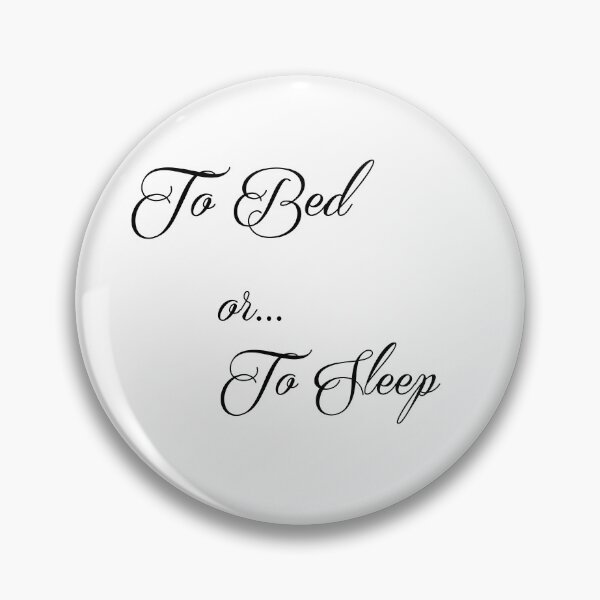 Item preview, To Bed Or To Sleep designed and sold by deangirl1358.