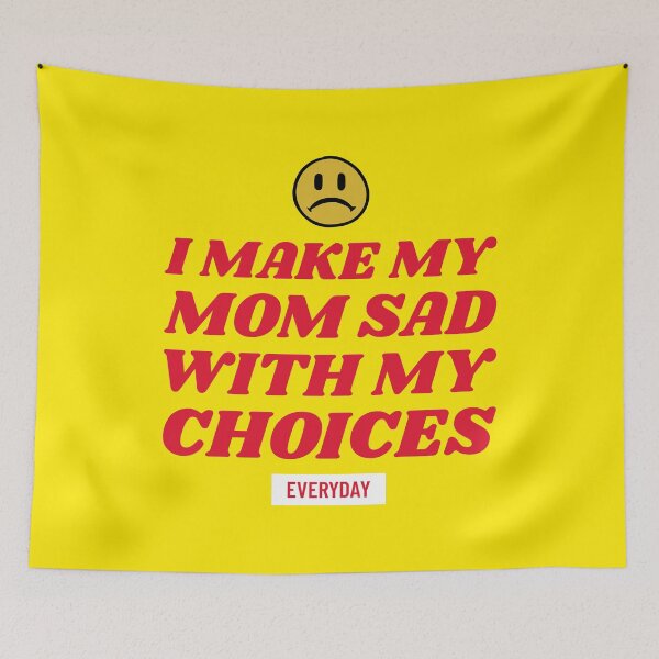 Item preview, I Make My Mom Sad With My Choices Everyday designed and sold by Lolas-Creations.