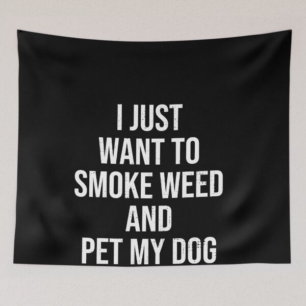 Item preview, I Just Want To Smoke Weed And Pet My Dog Funny Weed Dog Gift designed and sold by MarioShirtWorld.