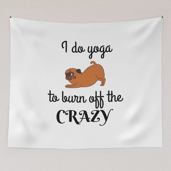 Item preview, Cute Dog Do Yoga To Burn Off The Crazy designed and sold by SimpleUniverse.