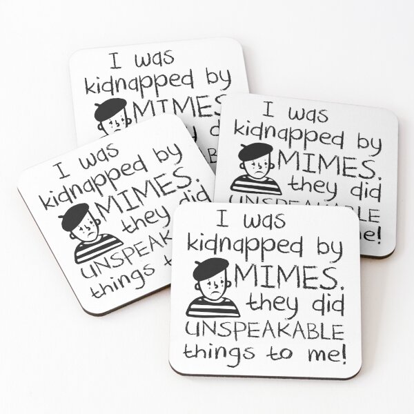 Item preview, I Was Kidnapped By Mimes. They did Unspeakable things to me designed and sold by Alema Art.