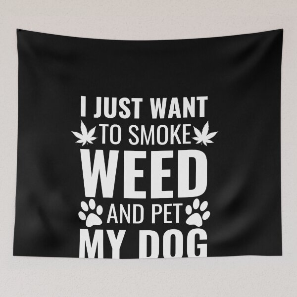 Item preview, I Just Want To Smoke Weed And Pet My Dog Funny Weed Dog Gift designed and sold by MarioShirtWorld.