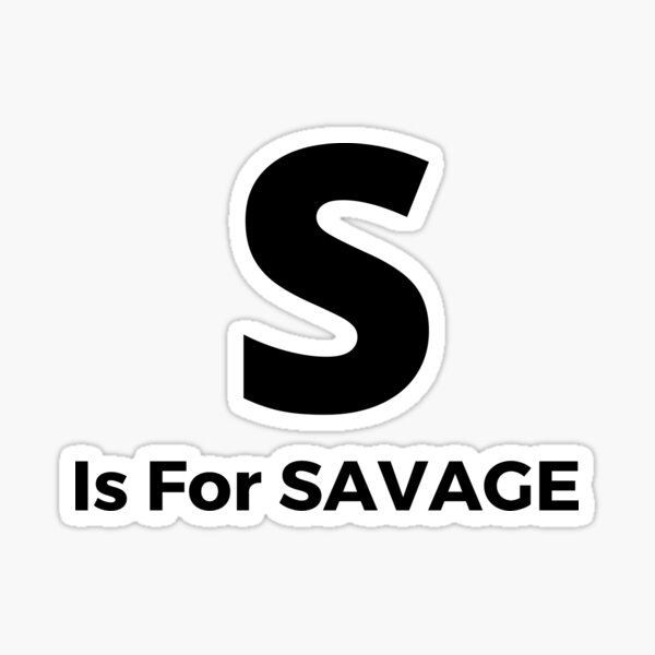 s-is-for-savage-millennial-slang-sticker-for-sale-by-wanderwildes