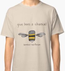 Give bees a chance! Classic T-Shirt