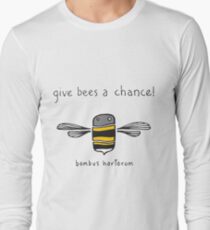Give bees a chance! Long Sleeve T-Shirt