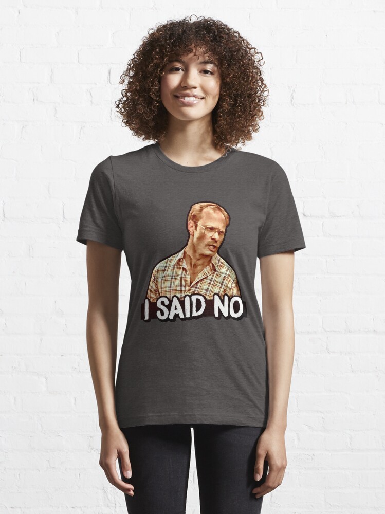Alternate view of I SAID NO - Henry, Wet Hot American Summer Essential T-Shirt