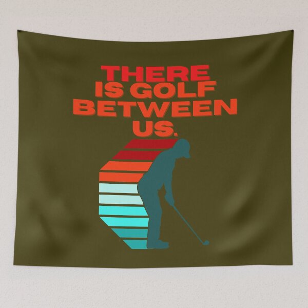 Item preview, THERE IS GOLF BETWEEN US. designed and sold by MLTS777.