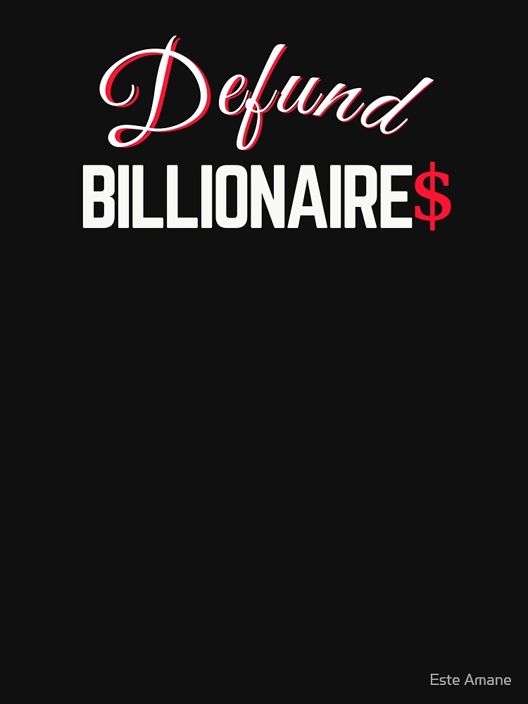 Defund Billionaries by madalynwilliams