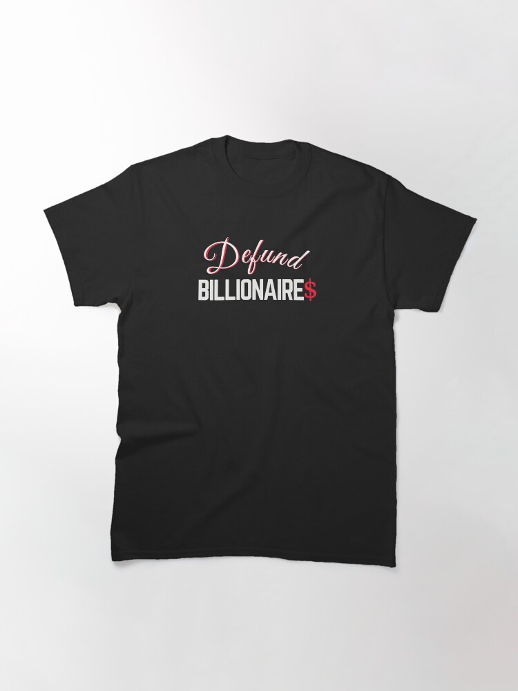 Alternate view of Defund Billionaries Classic T-Shirt