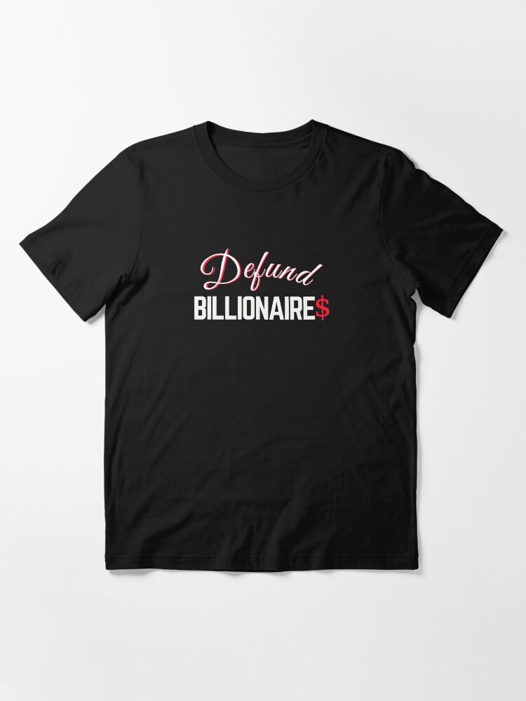 Alternate view of Defund Billionaries Essential T-Shirt