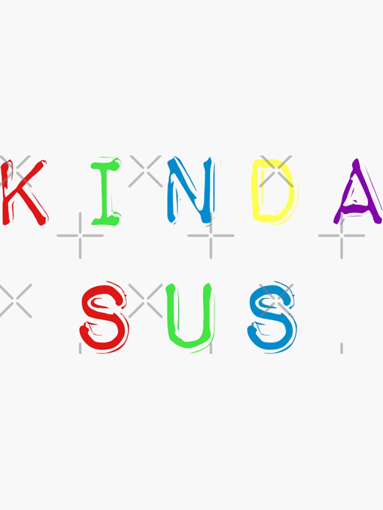 Kinda Sus Sticker For Sale By Themindoftee Redbubble