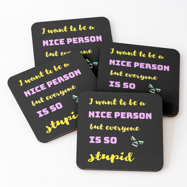 Item preview, I'd like to be a nice person, but they're all so stupid. designed and sold by Bodino.