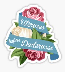 Uteruses Before Duderuses Sticker