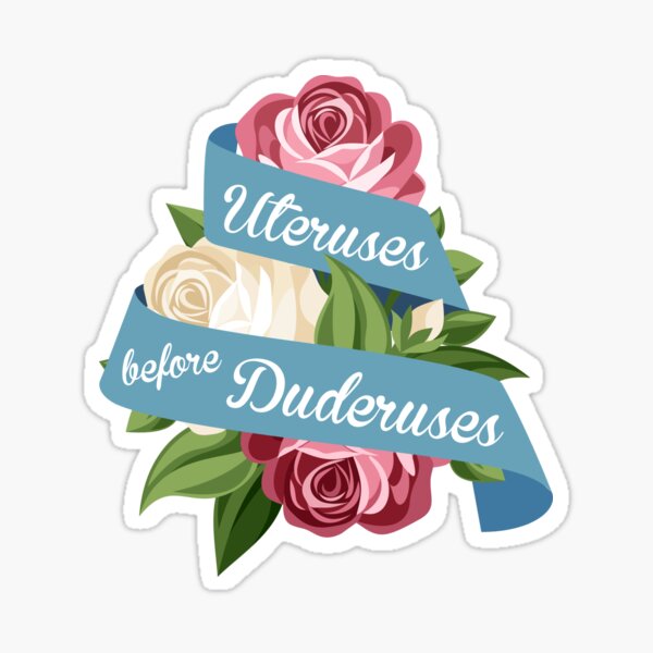 Uteruses Before Duderuses Sticker