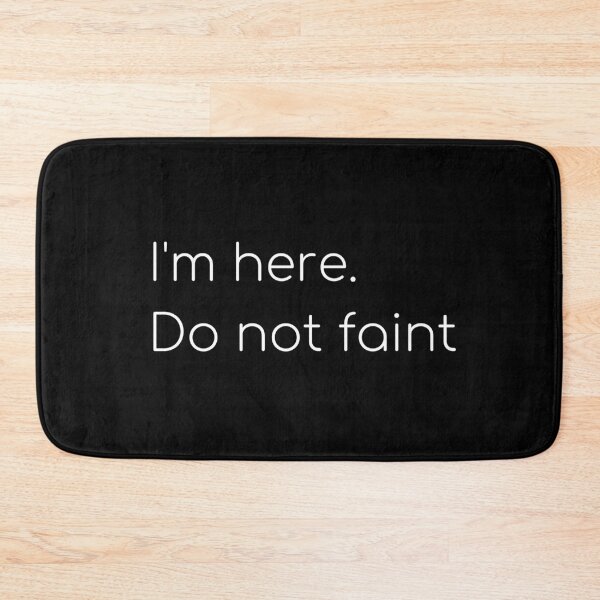 Item preview, I'm Here. Do not faint designed and sold by Levet.