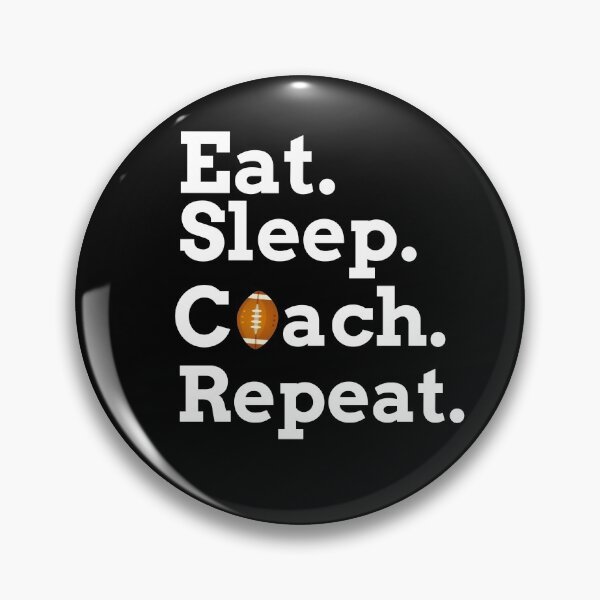 Item preview, Eat. Sleep. Coach Football. Repeat. designed and sold by JoshShafley.