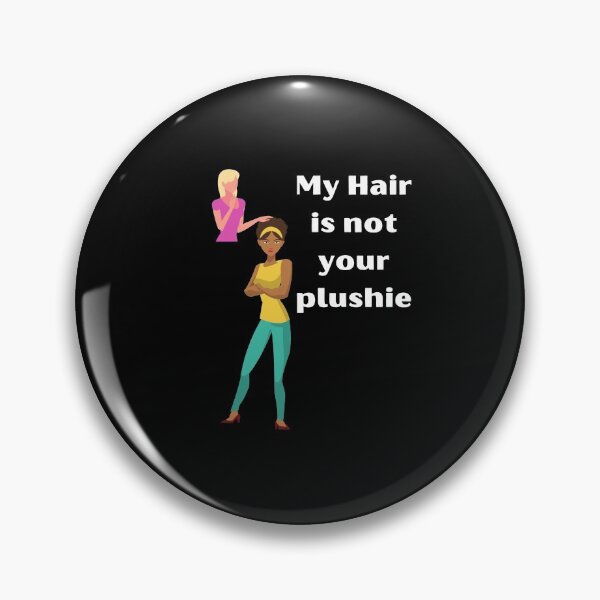 Item preview, My Hair Is Not Your Plushie designed and sold by SilkenDove.