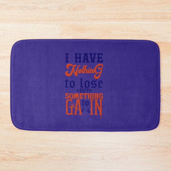 Item preview, i have nothing to lose but something to gain designed and sold by designeart7.