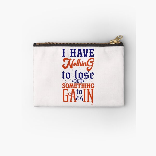 Item preview, i have nothing to lose but something to gain designed and sold by designeart7.