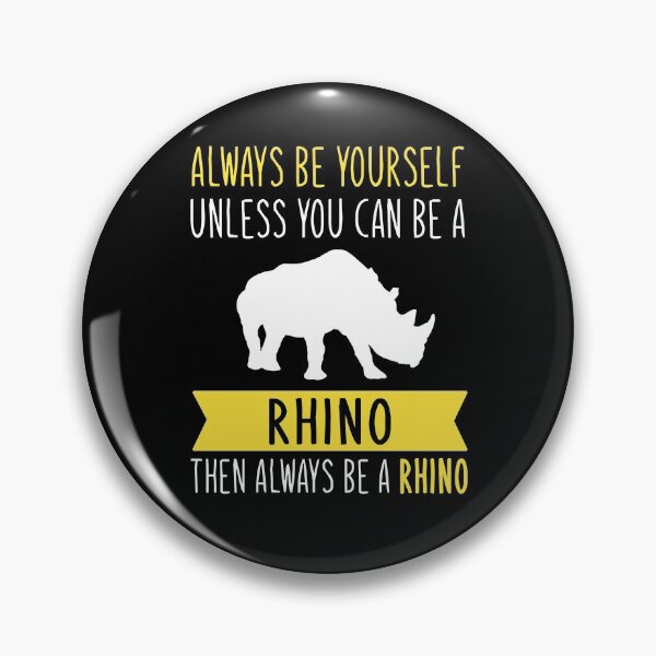 Item preview, Always Be Yourself Unless You Can Be A Rhino Then Always Be A Rhino designed and sold by TeeDesignsStore.