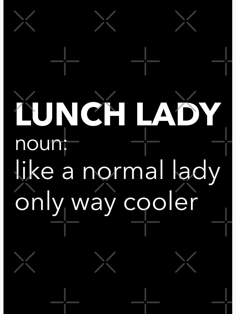 Lunch Lady Like A Normal Lady Only Way Cooler Poster By Kiko Designs Redbubble 4692