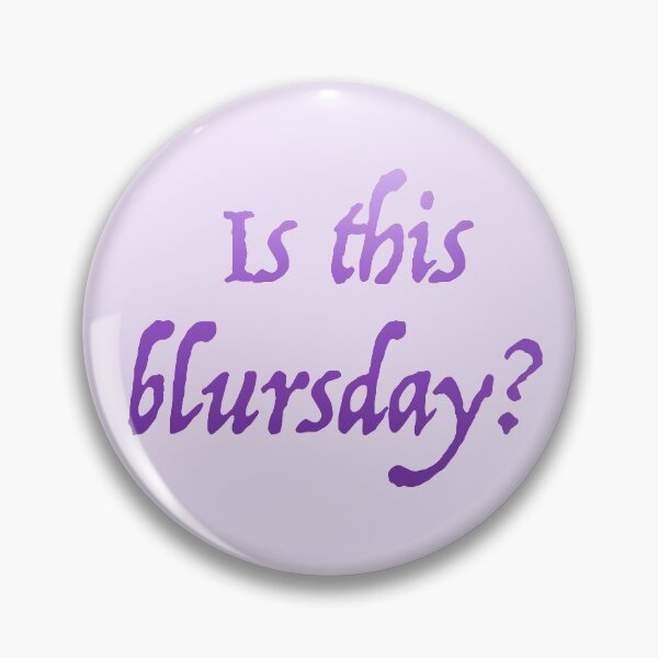 Item preview, Is This Blursday? designed and sold by Whoopsidoodle.
