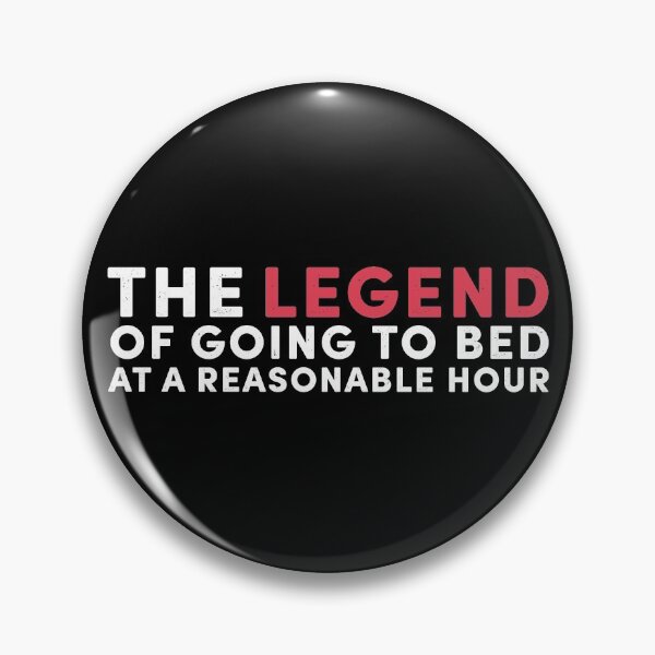 Item preview, The Legend Of Going to BED at a Reasonable Hour designed and sold by valeta5.