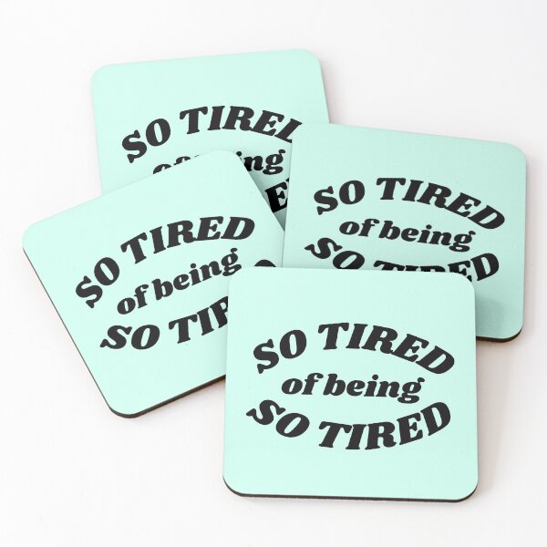Item preview, So Tired of Being So Tired - black text designed and sold by MixedBagMerch.