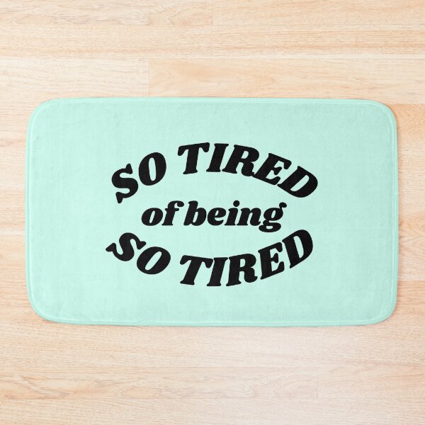Item preview, So Tired of Being So Tired - black text designed and sold by MixedBagMerch.