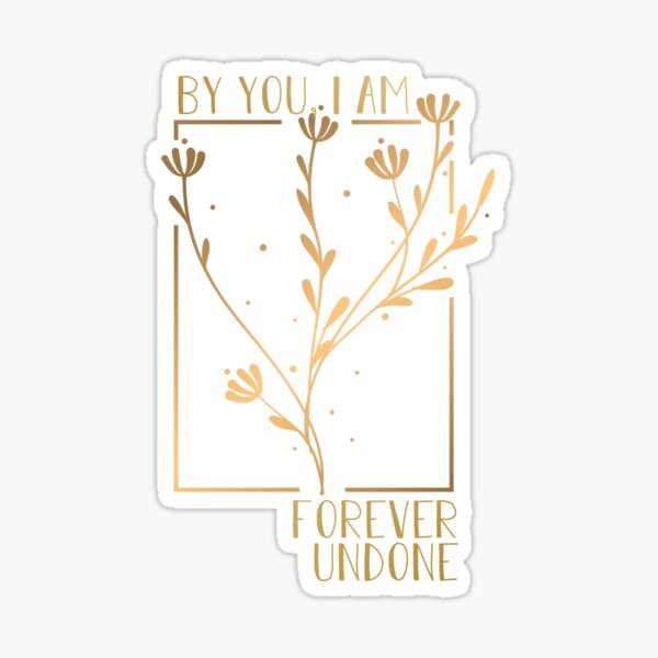 by you, i am forever undone Sticker