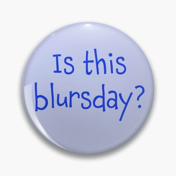Item preview, Is This Blursday? designed and sold by Whoopsidoodle.
