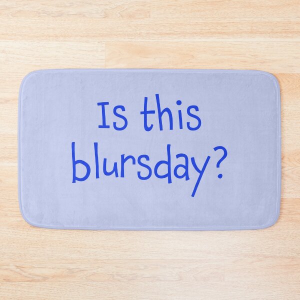 Item preview, Is This Blursday? designed and sold by Whoopsidoodle.