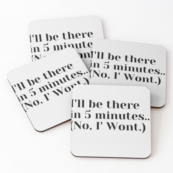 Item preview, I'll be there in 5 minutes... (No, I' Wont.) Origina sarcastic Design designed and sold by patrikolman.