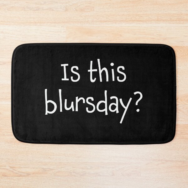 Item preview, Is This Blursday? designed and sold by Whoopsidoodle.